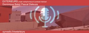 Exterieurs-flyer projet radio podcast dominique balaÿ pascal deleuze